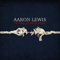 Aaron Lewis - Frayed At Both Ends (Deluxe)